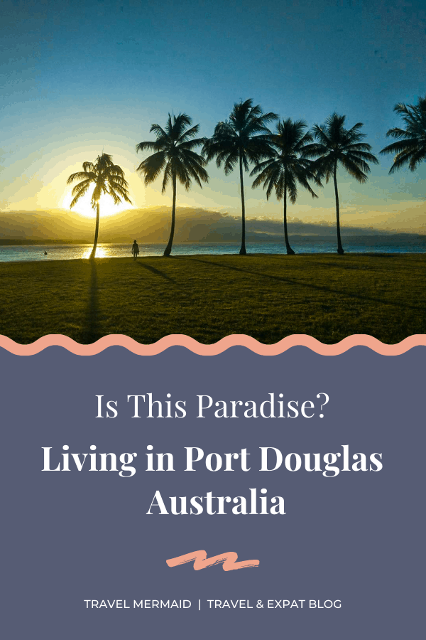 Living in Port Douglas, Australia // Travel Mermaid